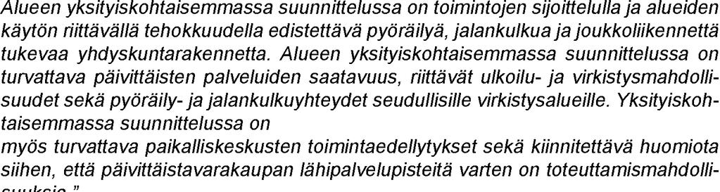 Maankäyttö- ja rakennuslain mukaan valtakunnalliset alueidenkäyttötavoitteet tulee huomioida ja niiden toteutumista tulee edistää myös kuntien kaavoituksessa.