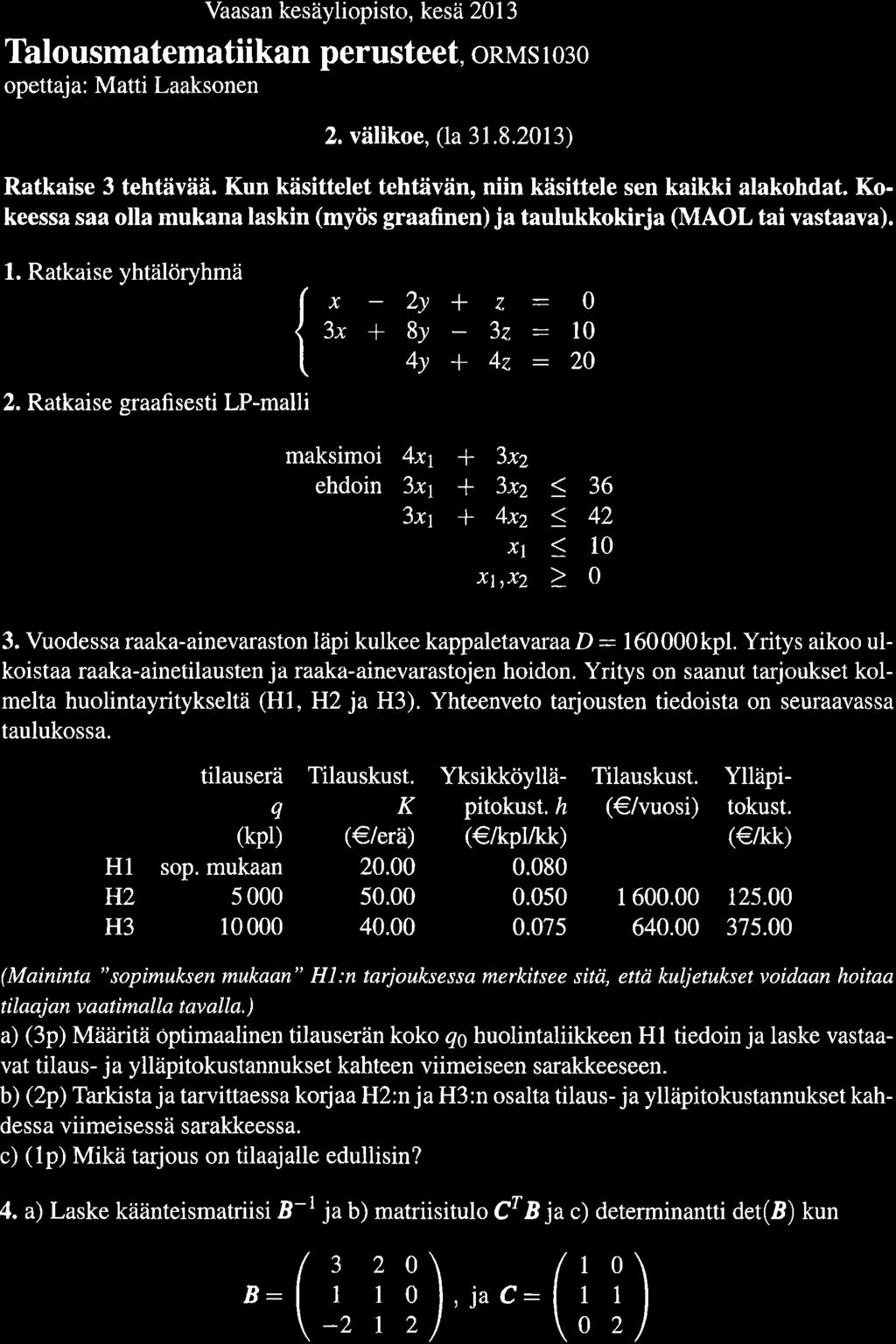 Vaasan kesäyps, kesä 2013 Thusmaemakan perusee, nus r 0 peaja: Ma aaksnen 2. väke, (a 31.8.2013 Rakase 3 ehävää. Kun käsee ehävän, nn käsee sen kakk aakhda.