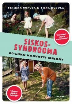 2 Nopola, Sinikka. Siskossyndrooma : 60-luku kasvatti meidät 86.2 Nopola, Sinikka. Siskossyndrooma : 60-luku kasvatti meidät 86.22 Donner, Rafael.