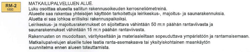 Nosto Consulting Oy 6 (8) Suunnittelualueelle on osoitettu rantaosayleiskaavassa matkailupalvelujen aluetta (RM-2), maatalousaluetta (MT) sekä venevalkama (LV-1).