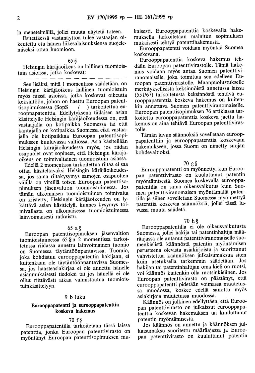 2 EV 170/1995 vp- HE 161/1995 vp la menetelmällä, jollei muuta näytetä toteen. Esitettäessä vastanäyttöä tulee vastaajan oikeutettu etu hänen liikesalaisuuksiensa suojelemiseksi ottaa huomioon.