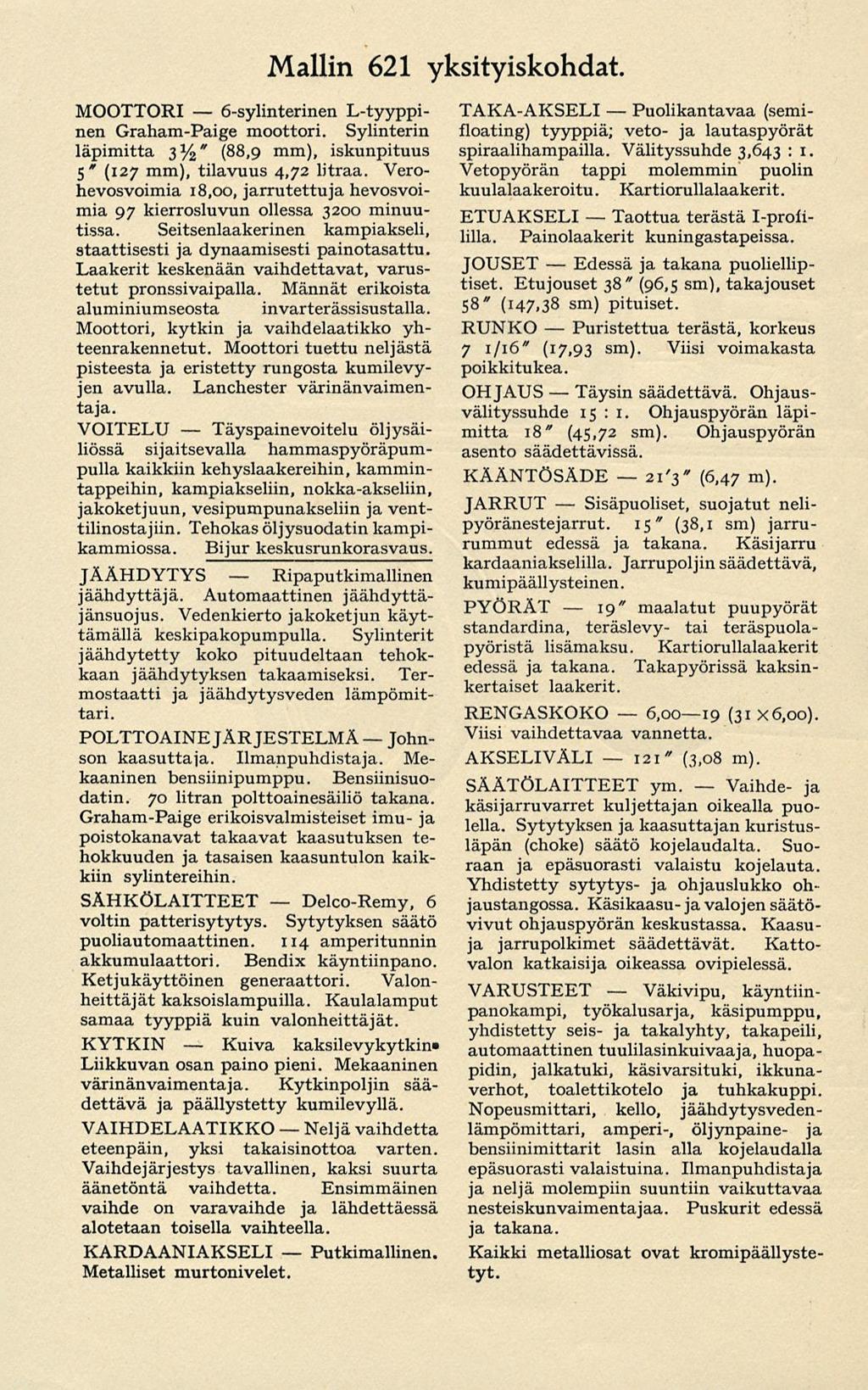 6-sylinterinen Neljä 121" 21'3" 6,0019 Mallin 621 yksityiskohdat. läpimitta 3%" (88,9 mm), iskunpituus 5* (127 mm), tilavuus 4,72 litraa.