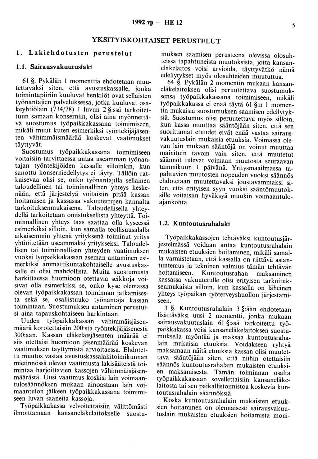 1992 vp - HE 12 5 YKSITYISKOHTAISET PERUSTELUT 1. Lakiehdotusten peruste) ut 1.1. Sairausvakuutuslaki 61.