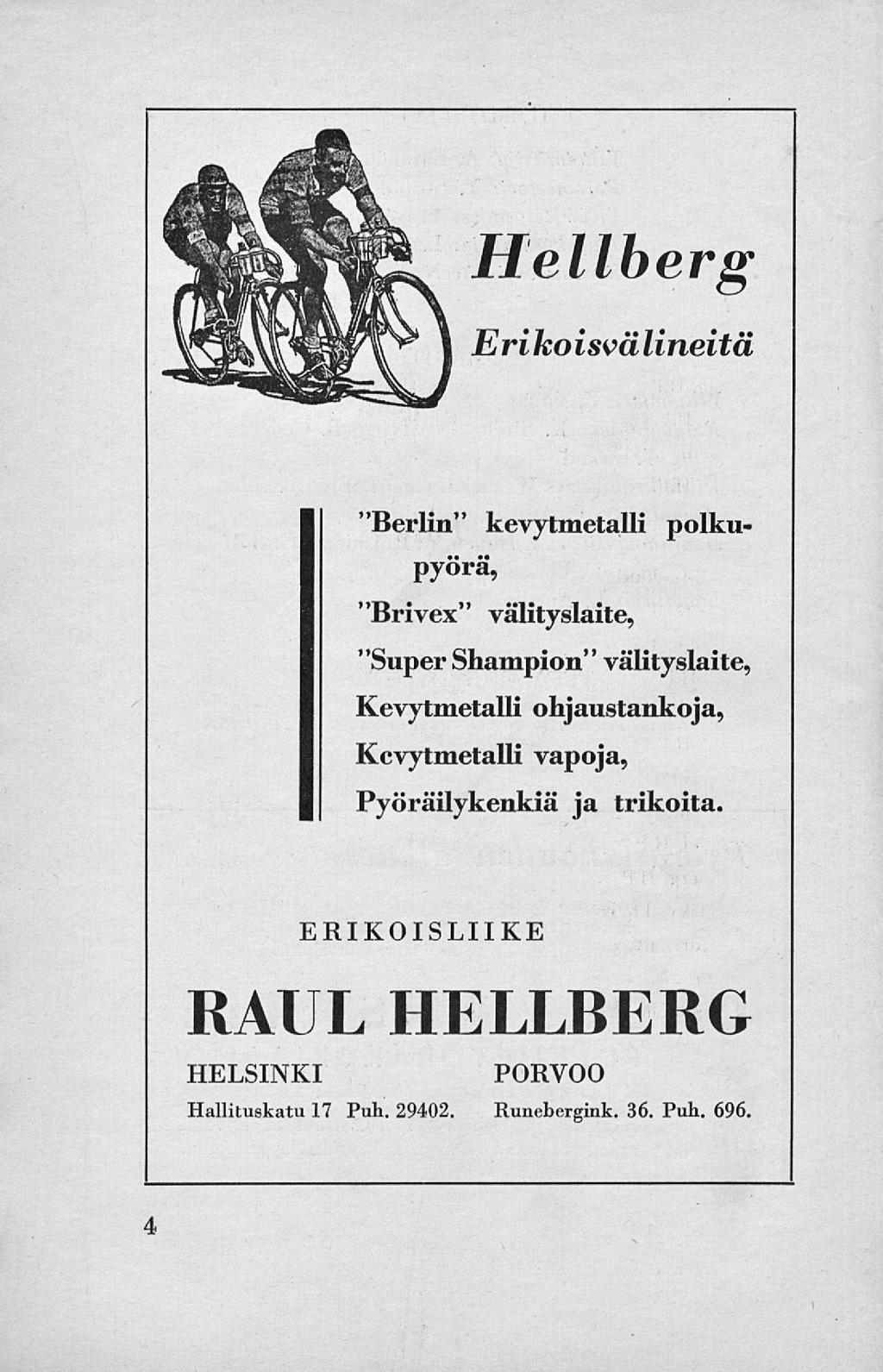 Hellberg Erikoisvälineitä "Berlin" kevytmetalli polkupyörä, "Brivex" välityslaite, "Super Shampion"välityslaite, Kevytmetalli ohjaustankoja,