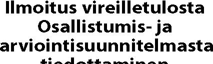 Selvitysten on annettava riittävät tiedot, jotta voidaan arvioida suunnitelman toteuttamisen merkittävät välittömät ja välilliset vaikutukset: ihmisten elinoloihin