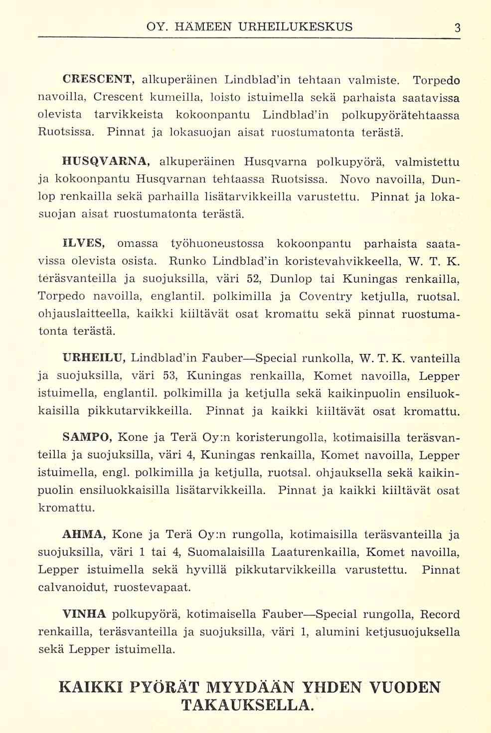 CRESCENT, alkuperäinen Lindbladin tehtaan valmiste.