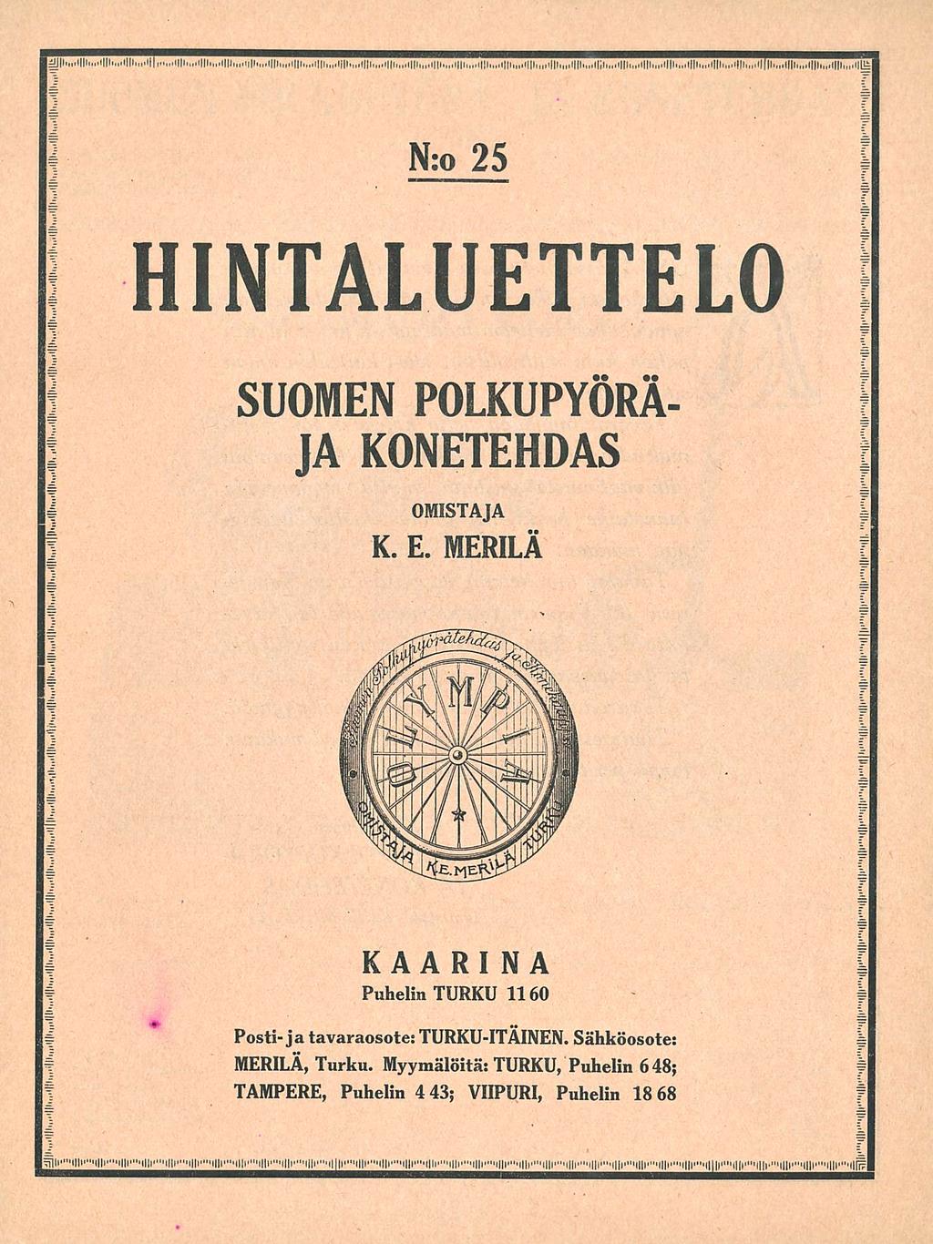 N:o 25 HINTALUETTELO SUOMEN POLKUPYÖRÄ JA KONETEHDAS OMISTAJA K E MERILÄ KAARINA Puhelin Turku 1160 Posti