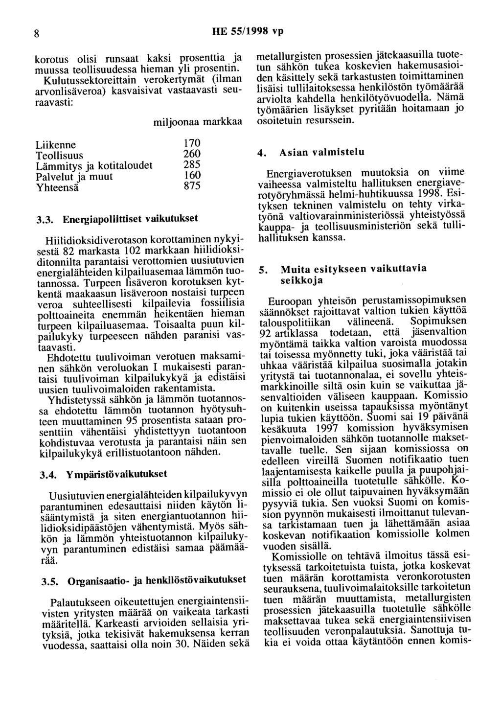 8 HE 55/1998 vp korotus olisi runsaat kaksi prosenttia ja muussa teollisuudessa hieman yli prosentin.