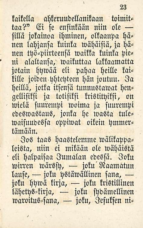 23 kaikella ahkeruudellanikaan toimittaa?