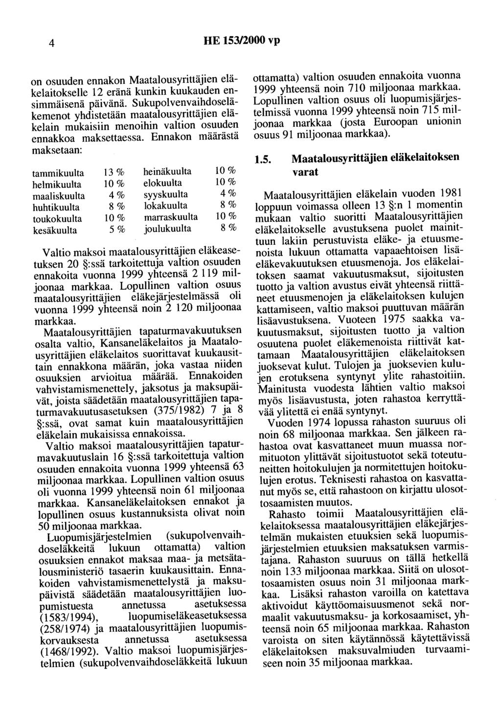 4 HE 153/2000 vp on osuuden ennakon Maatalousyrittäjien eläkelaitokselle 12 eränä kunkin kuukauden ensimmäisenä päivänä.