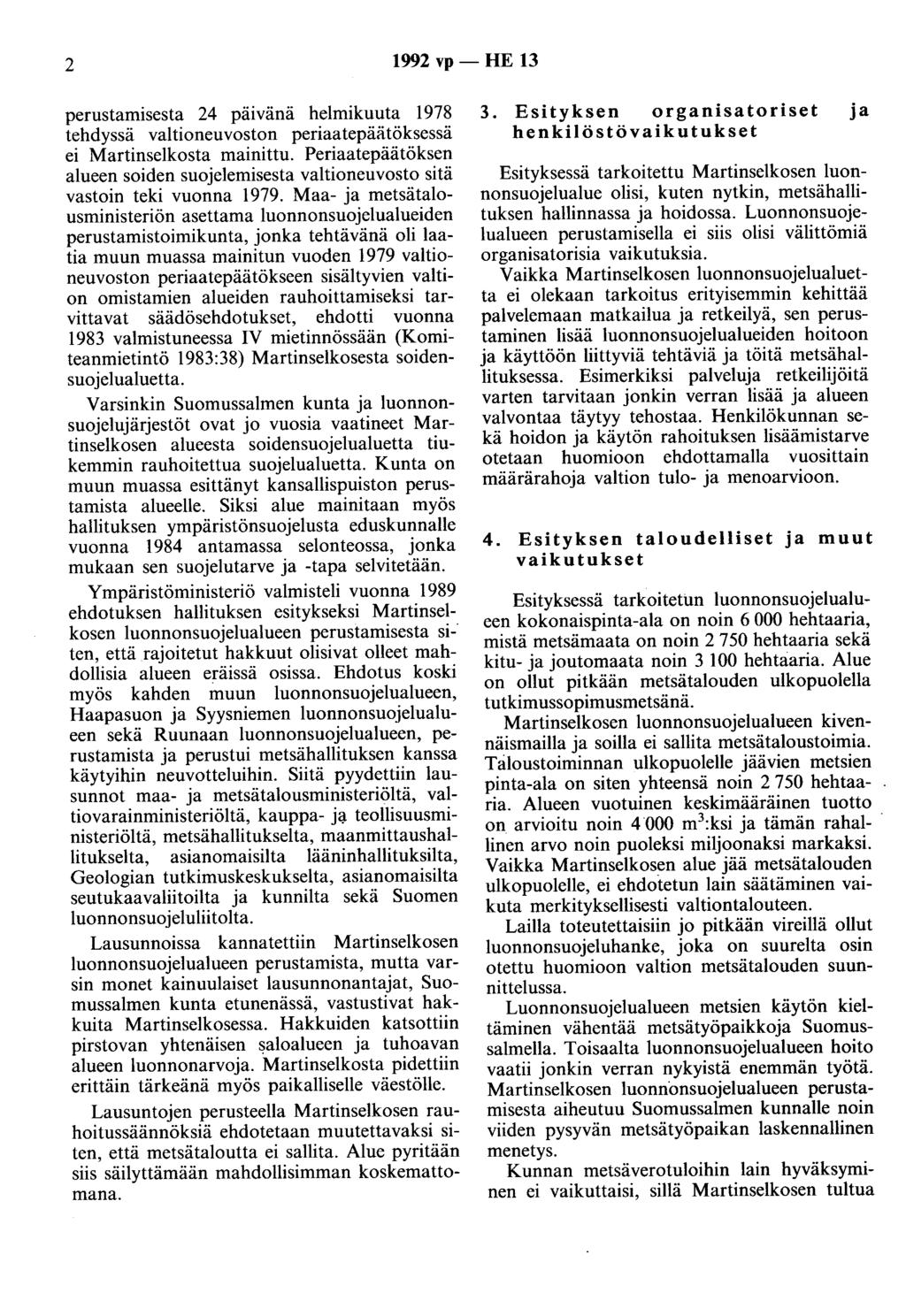 2 1992 vp - HE 13 perustamisesta 24 päivänä helmikuuta 1978 tehdyssä valtioneuvoston periaatepäätöksessä ei Martinselkosta mainittu.