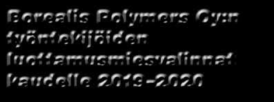 Borealis Polymers Oy:n työntekijöiden luottamusmiesvalinnat kaudelle 2019 2020 Pääluottamusmies ja varapääluottamusmies ehdokasasettelu Borealis Polymers Oy:n työntekijöiden pääluottamusmiehen ja