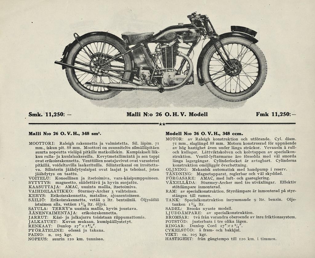Smk. 11,250 Malli N:o 26 O. H. V. Modell Fmk 11,250:- Malli N:o 26 O. V. H., 348 sm 3. Modell MOOTTORI: Raleigh rakennetta ja valmistetta. SU. läpim. 71 mm., iskun pit. 88 mm.