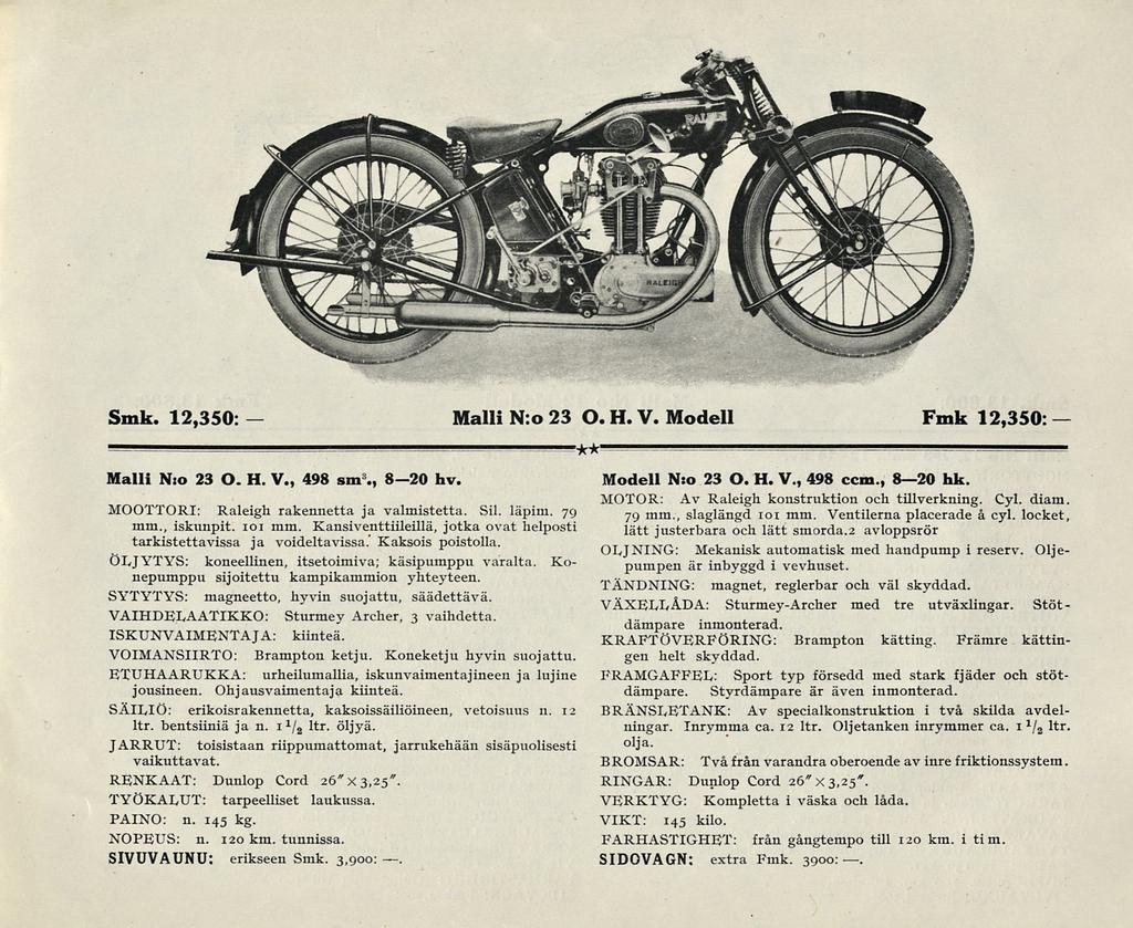 Malli Smk. 12,350: N:o 23 O. H. V. Modell Fmk 12,350: Malli N:o 23 O. H. V., 498 sm 8., B2o hv. Modell N:o 23 O. H. V., 498 ccm., B2o hk. MOTOR: Av Raleigh konstruktion och tillverkning. Cyl.
