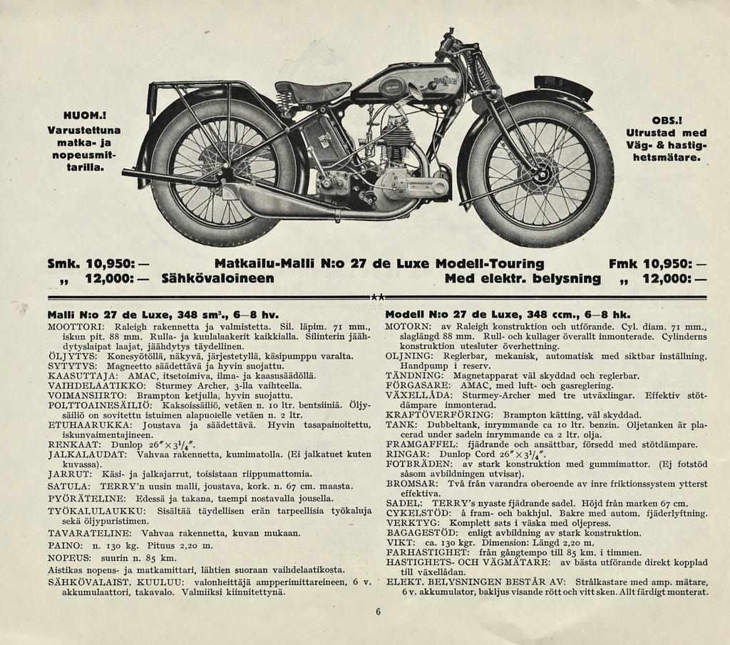 HUOM.! Varustettuna matka ja nopeusmit tarilla. OBS.! Utrustad med Väg & hastighetsmätare. Smk. 10,950: MatkailuMalli N:o 27 de Luxe ModellTouring Fmk 10,950: 12,000: Sähkövaloineen Med elektr.