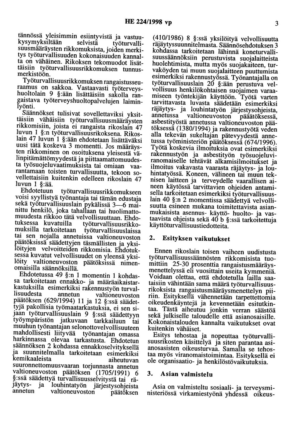HE 224/1998 vp 3 tännössä yleisimmin esiintyvistä ja vastuukysymyksiltään selvistä työturvallisuusmääräysten rikkomuksista, joiden merkitys työturvallisuuden kokonaisuuden kannalta on vähäinen.