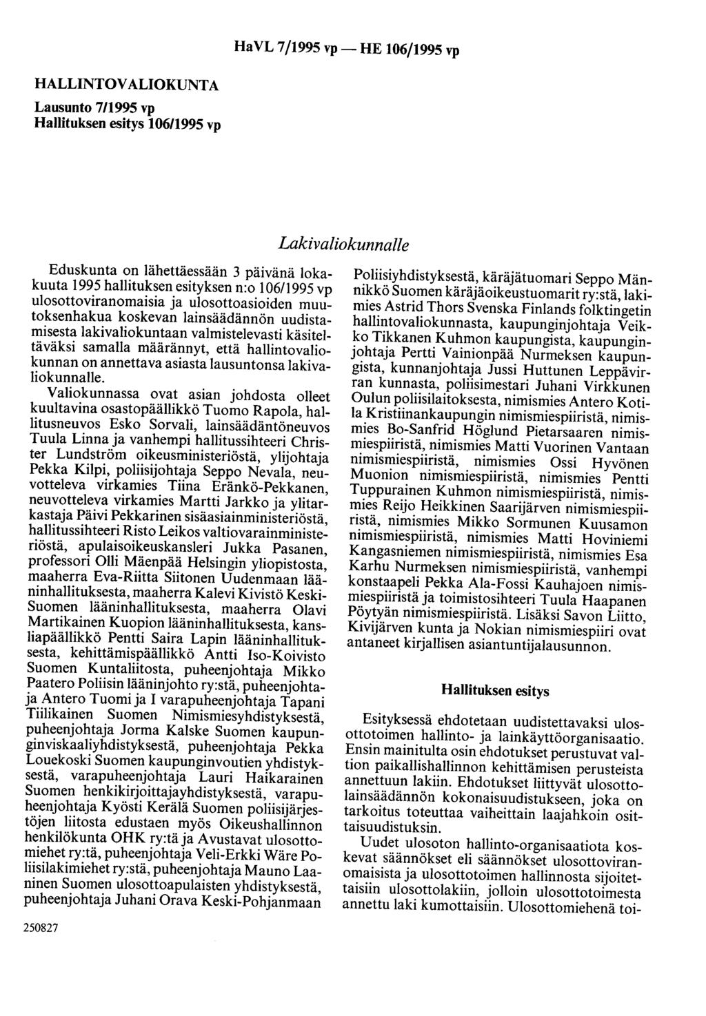 Ha VL 7/1995 vp- HE 106/1995 vp HALLINTOVALIOKUNTA Lausunto 7/1995 vp Hallituksen esitys 106/1995 vp Lakivaliokunnalle Eduskunta on lähettäessään 3 päivänä lokakuuta 1995 hallituksen esityksen n:o