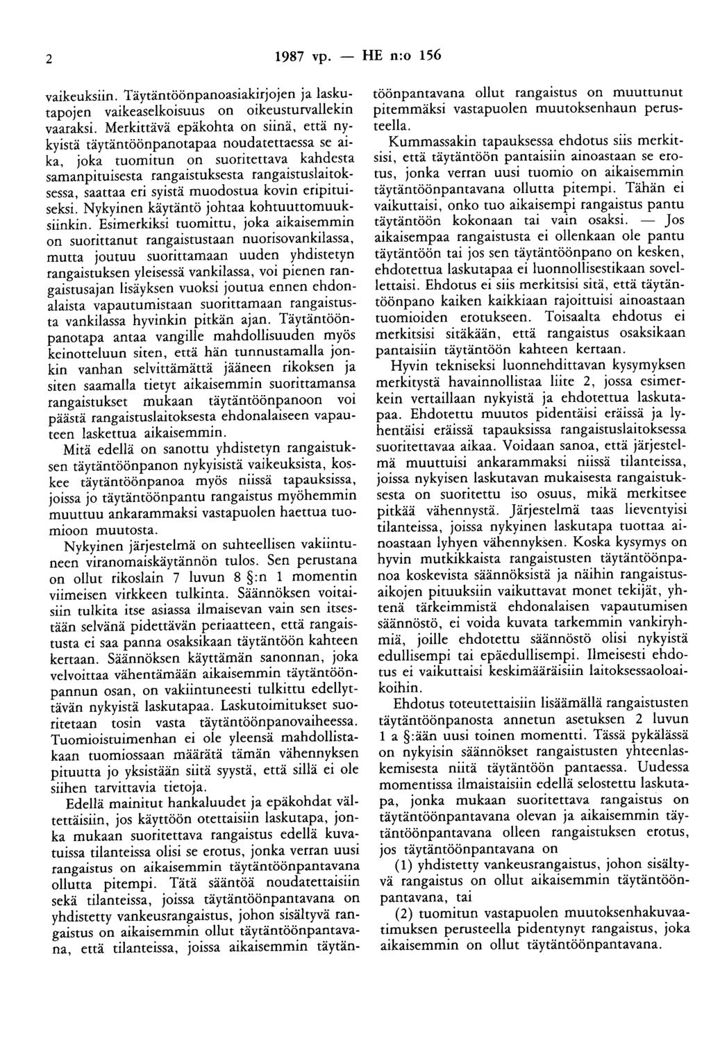 2 1987 vp. - HE n:o 156 vaikeuksiin. Täytäntöönpanoasiakirjojen ja laskutapojen vaikeaselkoisuus on oikeusturvahekin vaaraksi.