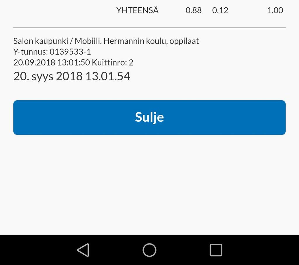 17 Maksun hyväksymisen jälkeen mobiililaitteen näytölle tulee näkyviin kuitti, jossa näkyvät maksetut tuotteet, jäljelle jäänyt rahasaldo sekä ALV-erittely.