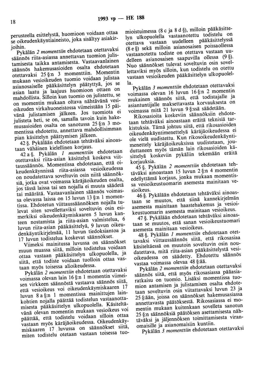 18 1993 vp - HE 188 perusteella esittelystä, huomioon voidaan ottaa se oikeudenkäyntiaineisto, joka sisältyy asiakirjoihin.