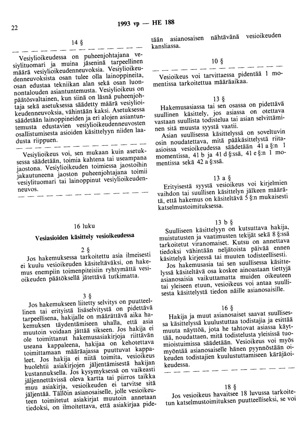 22 1993 vp- HE 188 14 tään asianosaisen nähtävänä vesioikeuden - - - - - - - - - - - - - - kansliassa.