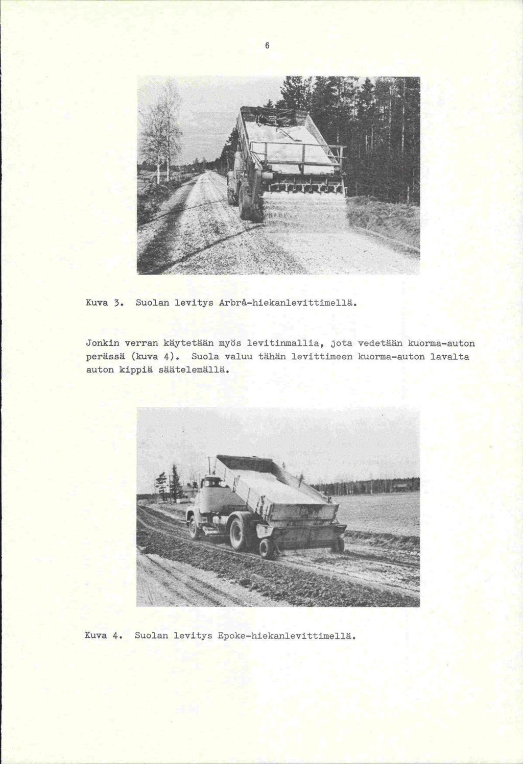1 TTT Kuva 3. Suolan levitys Arbr-hiekan1evittime11ä.