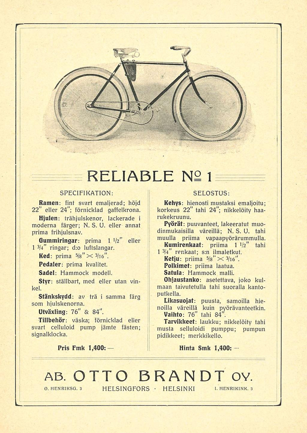 RELIABLE N:o NS 1 SPECIFIKATION: Ramen : fint svart emaljerad; höjd 22 eller 24 ; förnicklad gaffelkrona Hjulen; trähjulskenor, lackerade i moderna färger; N S U eller annat prima frihjulsnav