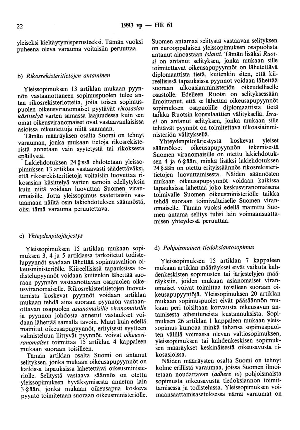 22 1993 vp - HE 61 yleiseksi kieltäytymisperusteeksi. Tämän vuoksi puheena oleva varauma voitaisiin peruuttaa.