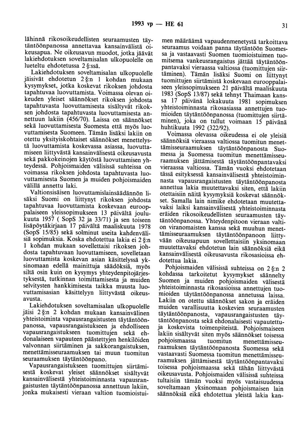 1993 vp - HE 61 31 lähinnä rikosoikeudellisten seuraamusten täytäntöönpanossa annettavaa kansainvälistä oikeusapua.