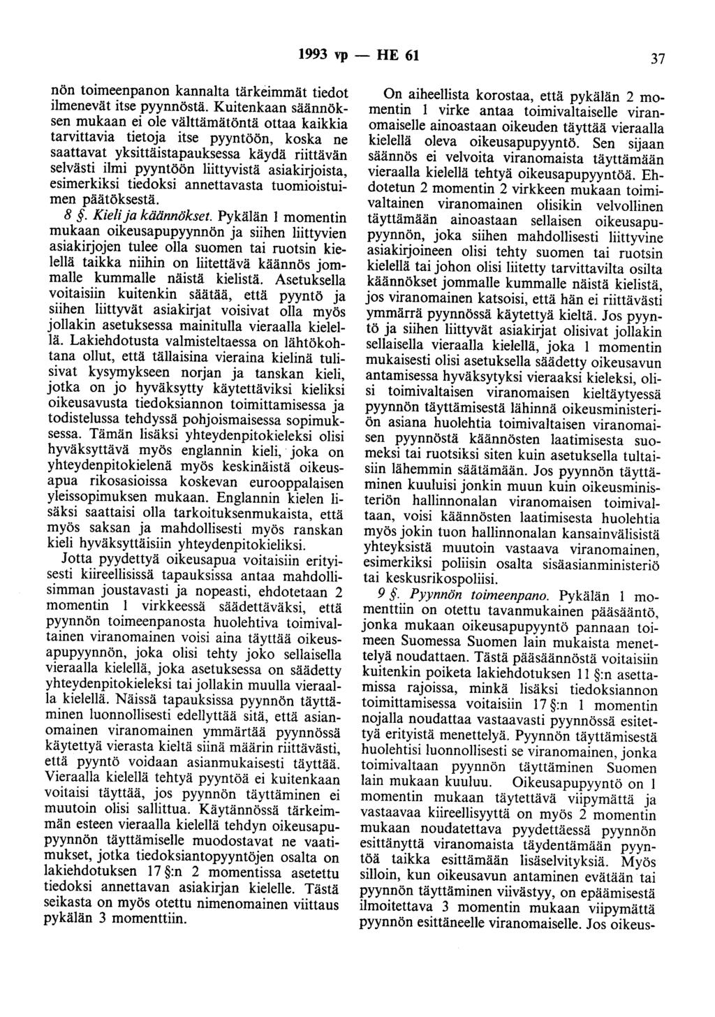 1993 vp - HE 61 37 nön toimeenpanon kannalta tärkeimmät tiedot ilmenevät itse pyynnöstä.