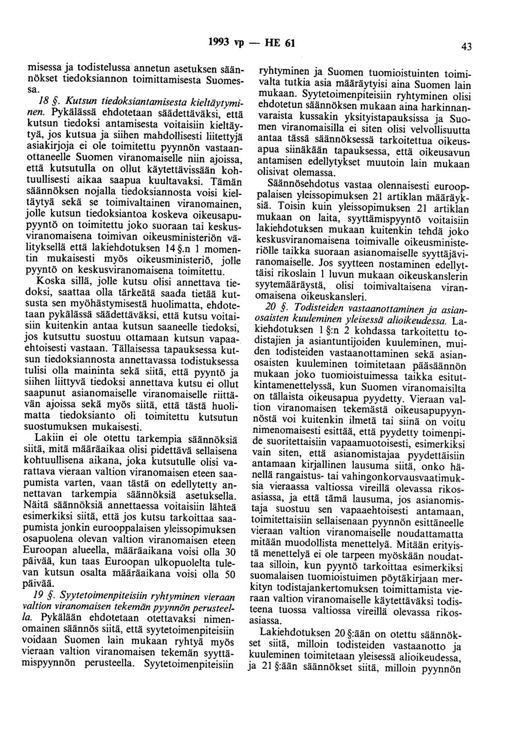 1993 vp - HE 61 43 misessa ja todistelussa annetun asetuksen säännökset tiedoksiannon toimittamisesta Suomessa. 18. Kutsun tiedoksiantamisesta kieltäytyminen.