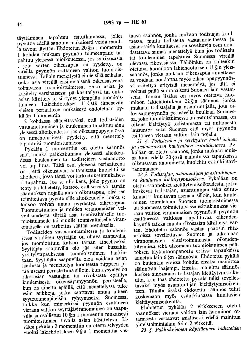 44 1993 vp - HE 61 täyttäminen tapahtuu esitutkinnassa, jollei pyyntöä edellä sanotun mukaisesti voida muulla tavoin täyttää.