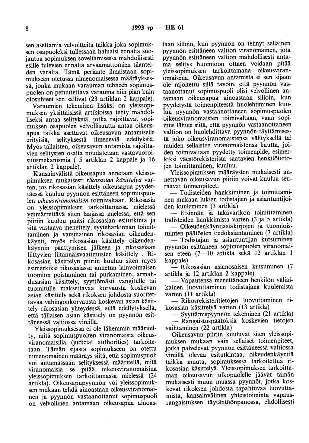 8 1993 vp - HE 61 sen asettamia velvoitteita taikka joka sopimuksen osapuoleksi tullessaan haluaisi ennalta suojautua sopimuksen soveltamisessa mahdollisesti esille tulevien ennalta arvaamattomien