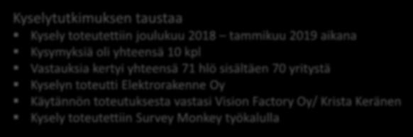Kyselyn toteutti Elektrorakenne Oy Käytännön toteutuksesta vastasi Vision Factory Oy/ Krista Keränen