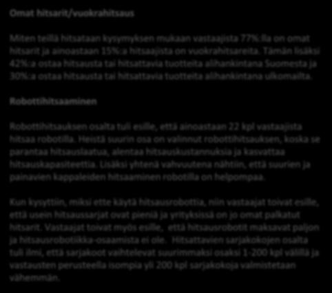 Näiden osalta 44%:lla hitsaustarve oli pysynyt samana, mutta jopa 48%:lla hitsaustarve oli kasvanut ja ainoastaan 8%:n osalta hitsaustarve oli vähentynyt viimeisen kahden vuoden aikana.