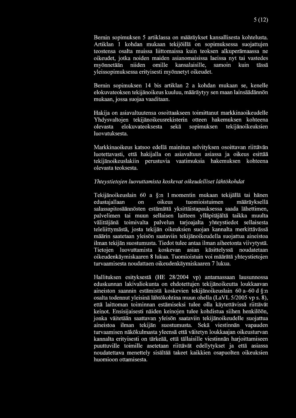 vastedes myönnetään niiden omille kansalaisille, samoin kuin tässä yleissopimuksessa erityisesti myönnetyt oikeudet.