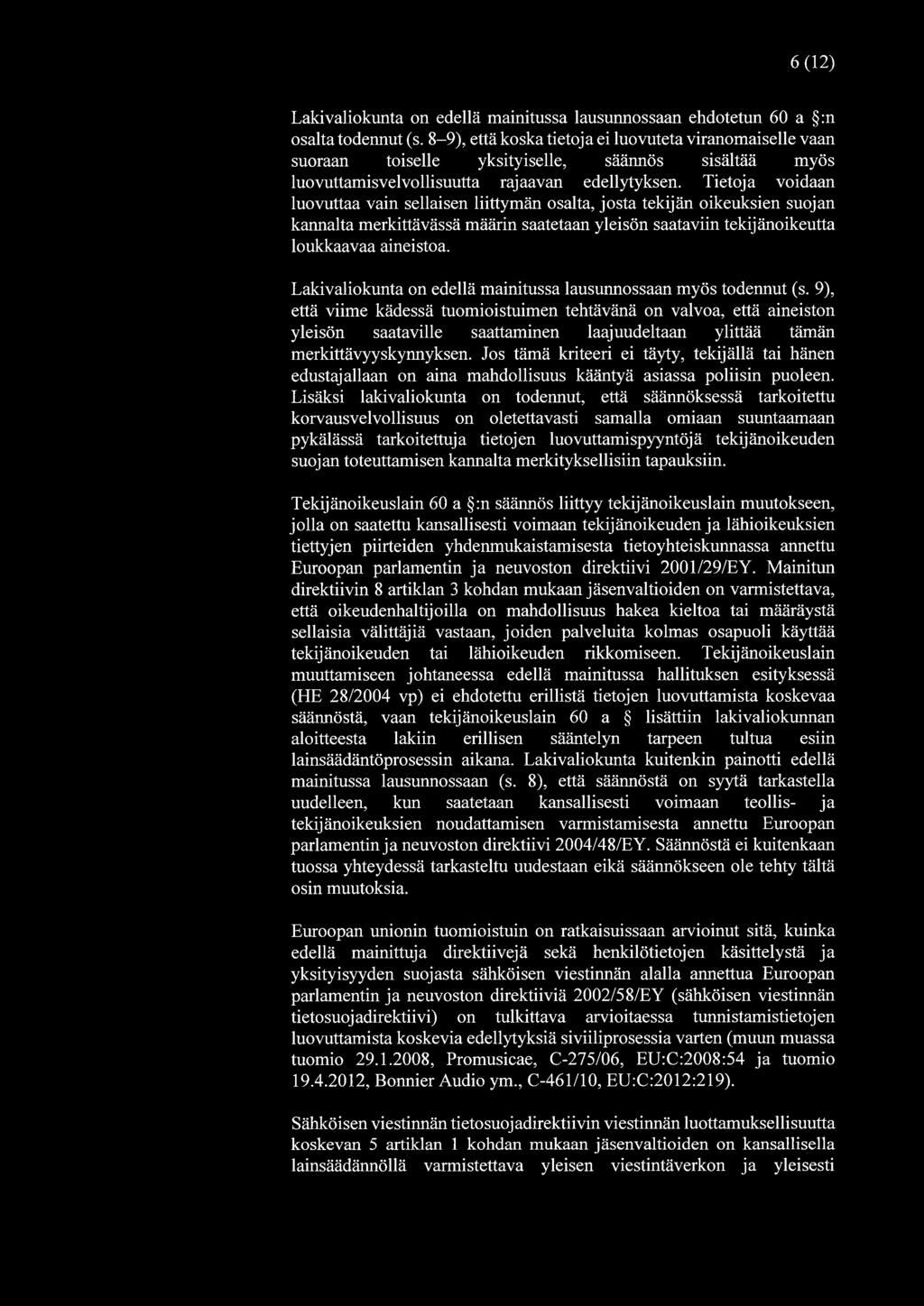 6(12) Lakivaliokunta on edellä mainitussa lausunnossaan ehdotetun 60 a :n osalta todennut (s.