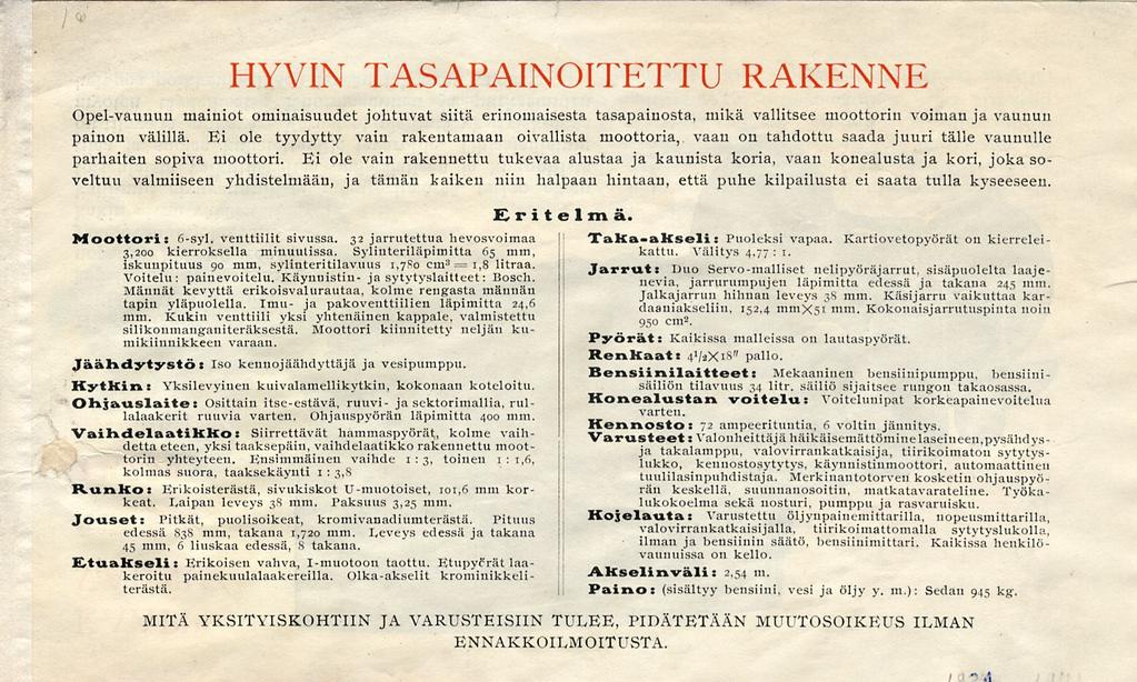 HYVIN TASAPAINOITETTU RAKENNE Opel-vaunun mainiot ominaisuudet johtuvat siitä erinomaisesta tasapainosta, mikä vallitsee moottorin voiman ja vaunun painon välillä.