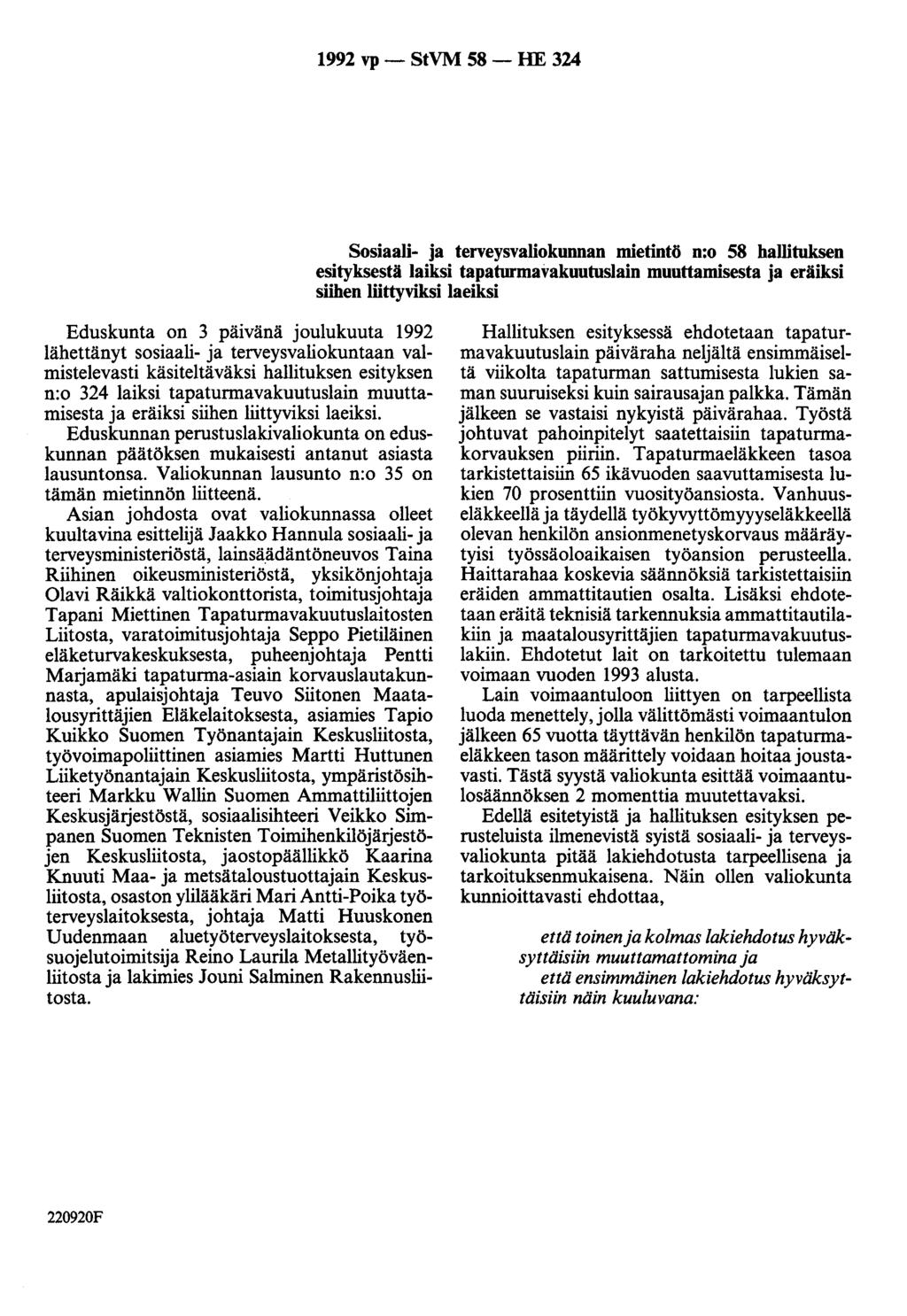 1992 vp - StVM 58 - HE 324 Sosiaali- ja terveysvaliokunnan mietintö n:o 58 hallituksen esityksestä laiksi tapaturmavakuutuslain muuttamisesta ja eräiksi siihen Iiittyviksi Iaeiksi Eduskunta on 3