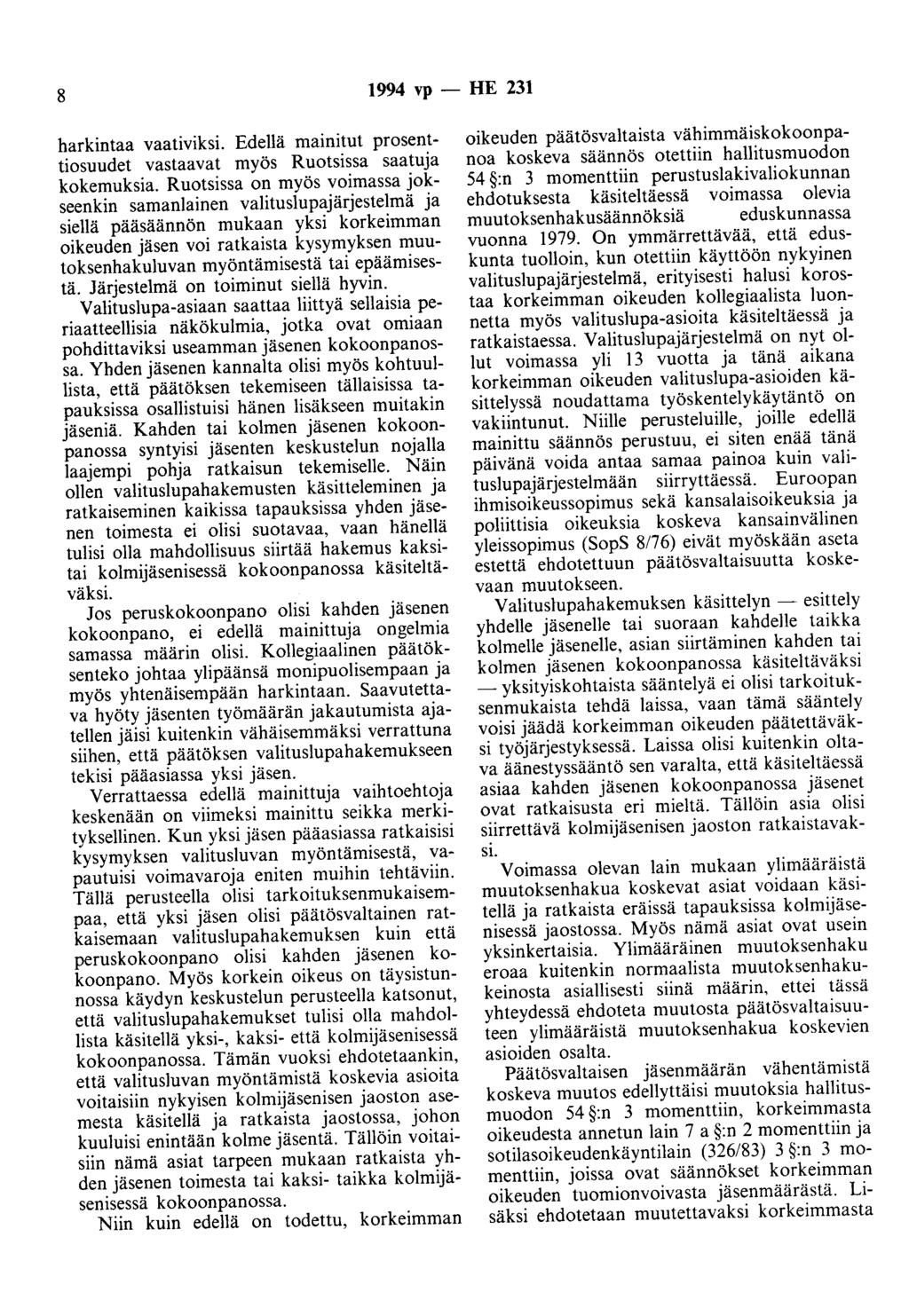 8 1994 vp - HE 231 harkintaa vaativiksi. Edellä mainitut prosenttiosuudet vastaavat myös Ruotsissa saatuja kokemuksia.