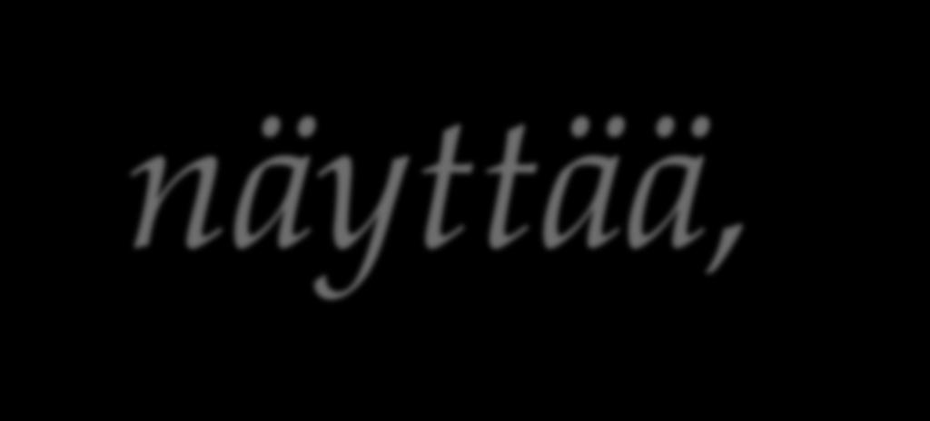iti näyttää, että sitä