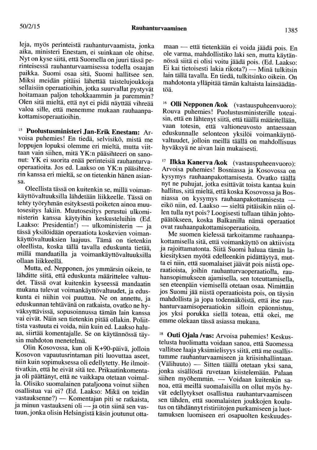 50/2115 Rauhanturvaaminen 1385 leja, myös perinteistä rauhanturvaamista, jonka aika, ministeri Enestam, ei suinkaan ole ohitse.