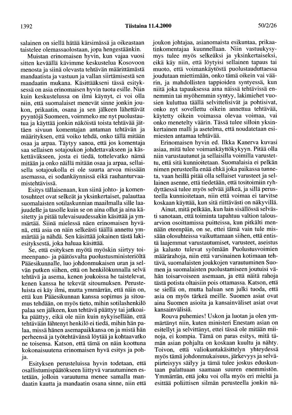 1392 Tiistaina 11.4.2000 50/2/26 salainen on siellä hätää kärsimässä ja oikeastaan taistelee olemassaolostaan, jopa hengestäänkin.