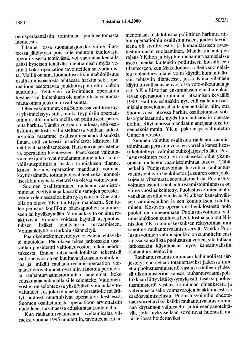 1380 Tiistaina 11.4.2000 50/211 perusperiaatteisiin toiminnan puolueettomasta luonteesta.