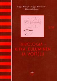 Kirjallisuus (Syventäväämateriaalia- eitarvitsehankkiatätäkurssiavarten) Kivioja S., Kivivuori S. & Salonen P. Tribologia - kitka, kuluminen ja voitelu. Otatieto Oy, julkaisu 574, 6. painos 2010.