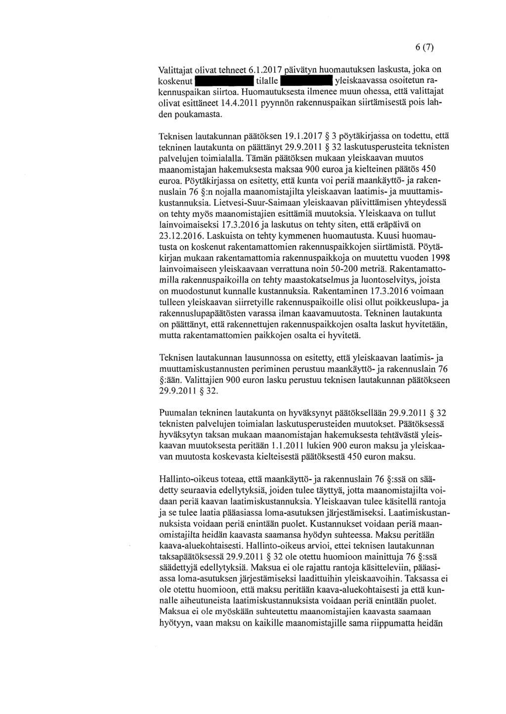 6(7) Valittajat olivat tehneet 6.1.2017 päivätyn huomautuksen laskusta, joka on koskenut IHIHHH tilalle HHHH yleiskaavassa osoitetun rakennuspaikan siirtoa.