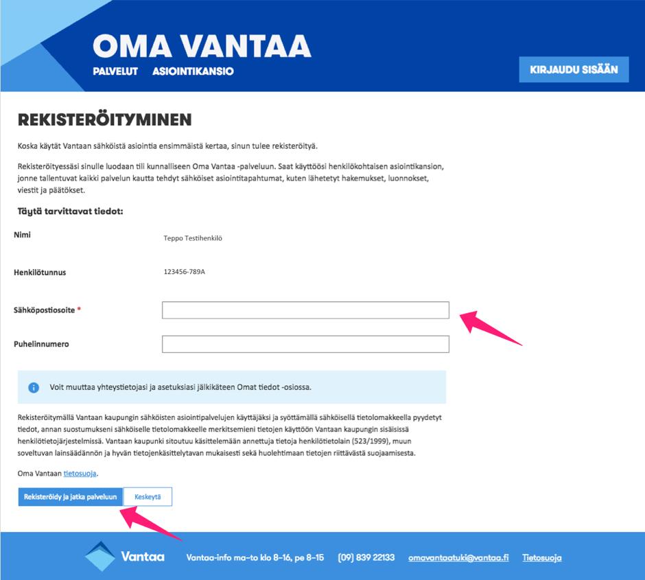 hyväksyä Oma Vantaa -palvelun tietosuoja painamalla Rekisteröidy ja jatka palveluun -