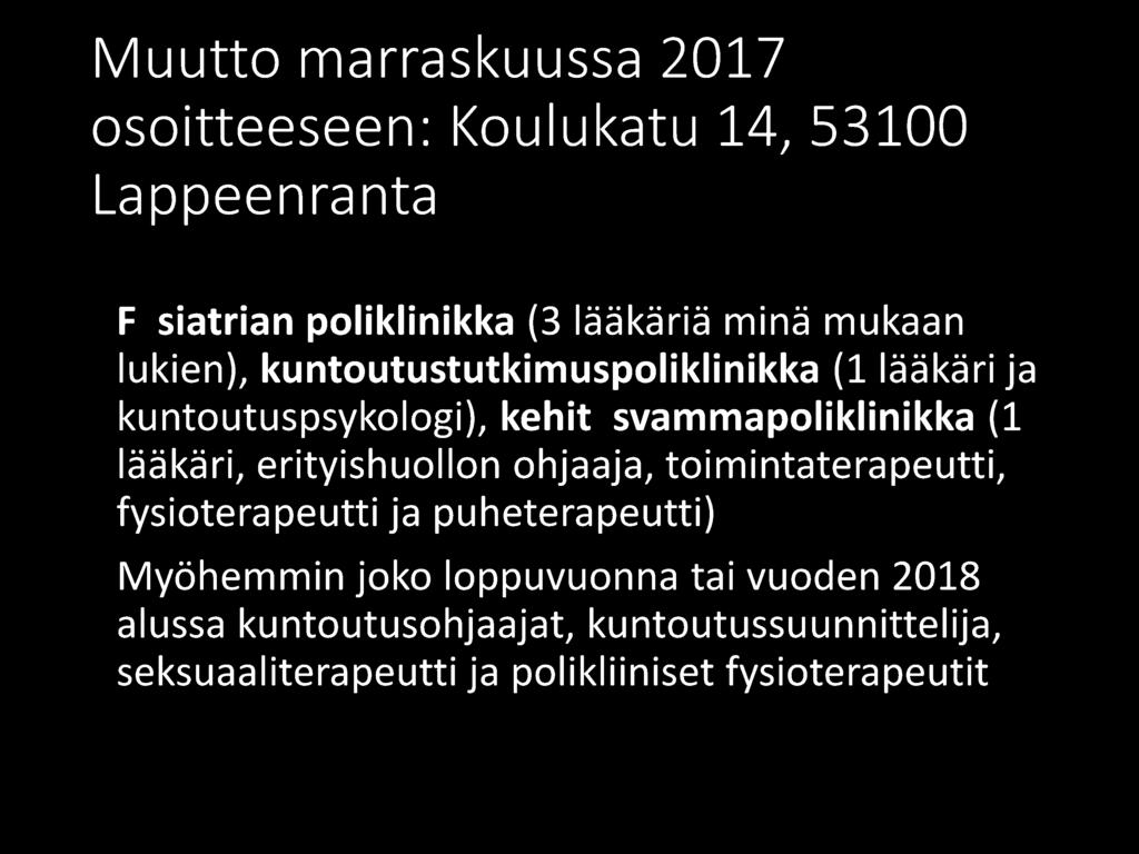 lääkäri, erityishuollon ohjaaja, toimintaterapeutti, fysioterapeutti ja puheterapeutti) Myöhemmin joko