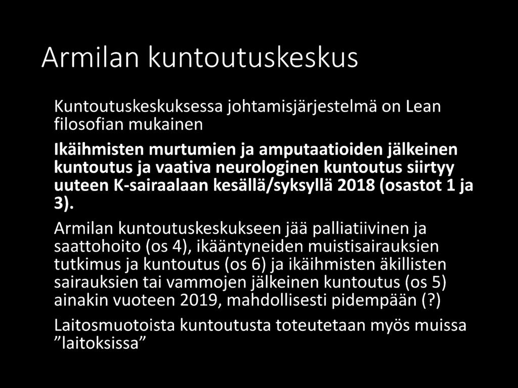 Armilan kuntoutuskeskukseen jää palliatiivinen ja saattohoito (os 4), ikääntyneiden muistisairauksien tutkimus ja kuntoutus (os 6) ja