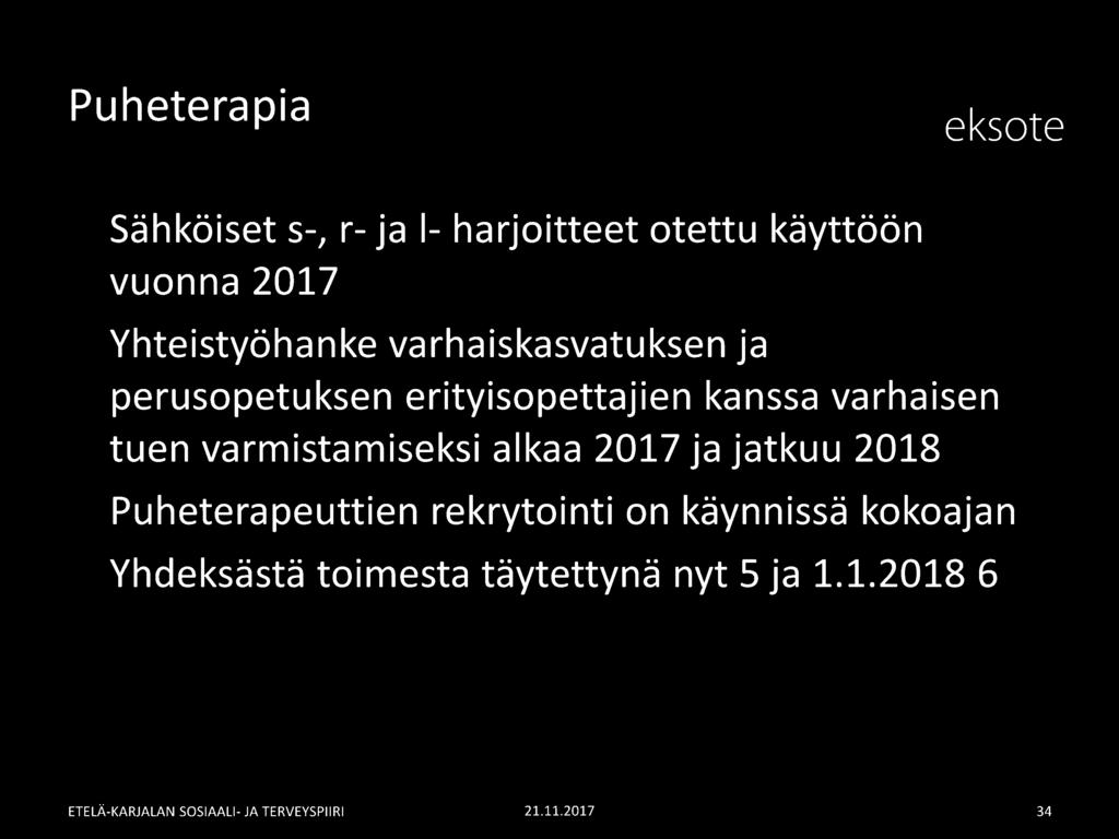 varmistamiseksi alkaa 2017 ja jatkuu 2018 Puheterapeuttien rekrytointi on käynnissä